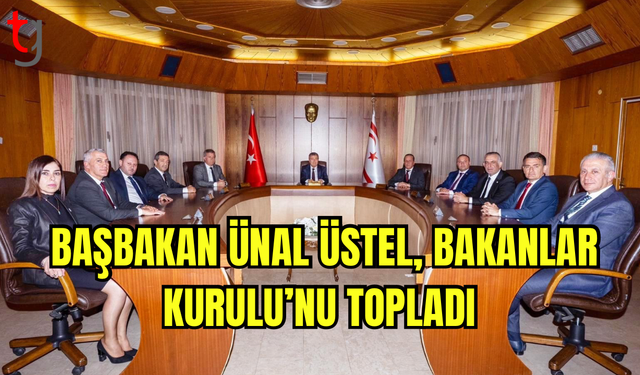 Bakanlar Kurulu Başbakan Ünal Üstel Başkanlığında Toplandı