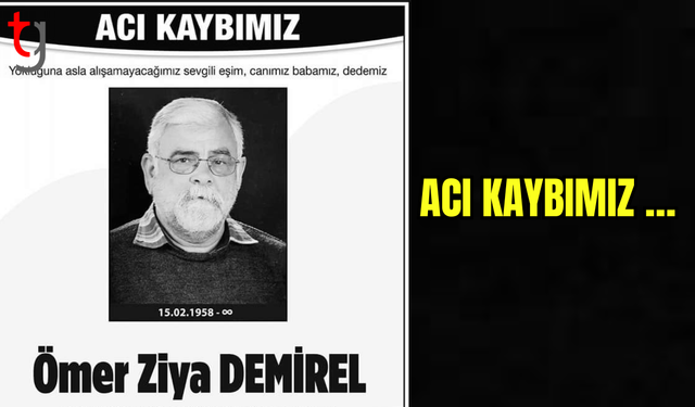 Acı Kaybımız: Ömer Ziya Demirel