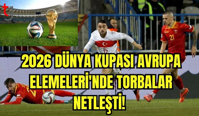 2026 Dünya Kupası Avrupa Elemeleri'nde torbalar netleşti