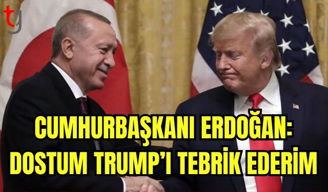 Cumhurbaşkanı Erdoğan: Dostum Trump'ı tebrik ederim