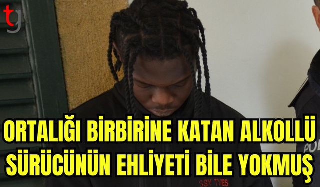 Ortalığı birbirine katan alkollü sürücünün ehliyeti bile yokmuş