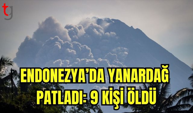 Endonezya'da yanardağ patladı: 9 kişi öldü