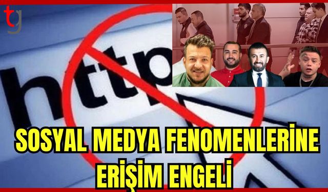 Sosyal medya fenomenlerine erişim engeli