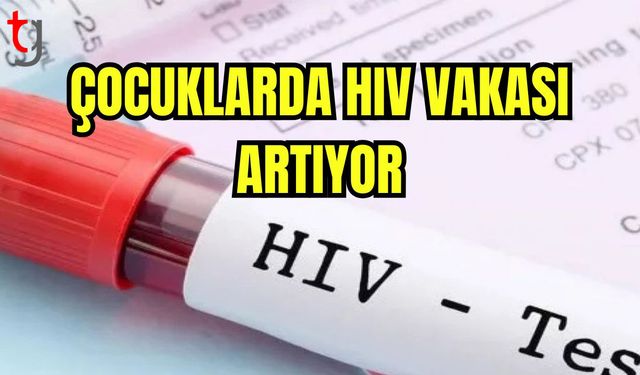 Çocuklarda HIV vakası artıyor