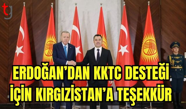 Erdoğan'dan KKTC desteği için Kıgızistan'a teşekkür