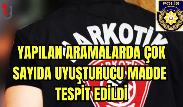 Yapılan aramalarda çok sayıda uyuşturucu madde tespit edildi