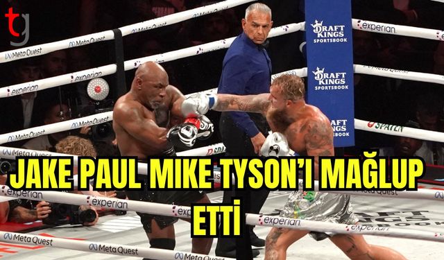 Jake Paul, Mıke Tyson'u mağlup etti