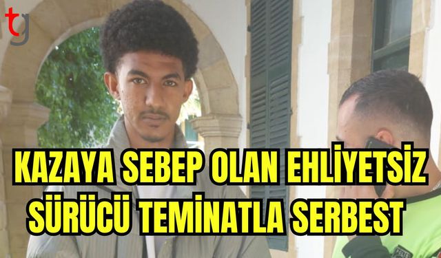 Kazaya sebep olan ehliyetsiz sürücü teminatla serbest