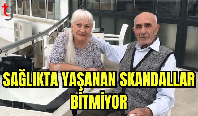 Sağlıkta yaşanan skandallar bitmiyor