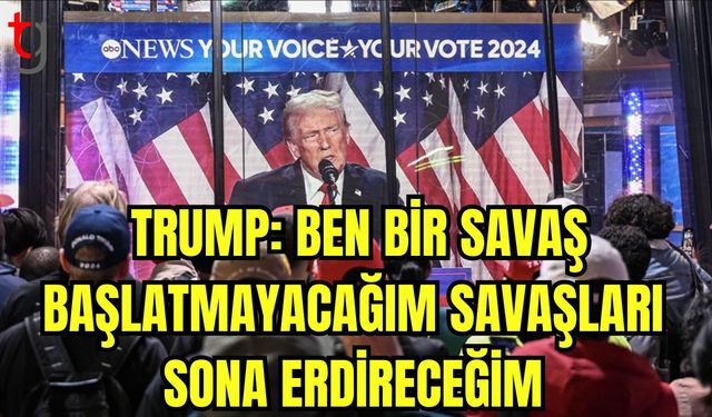 Trump: Ben bir savaş başlatmayacağım, savaşları sona erdireceğim