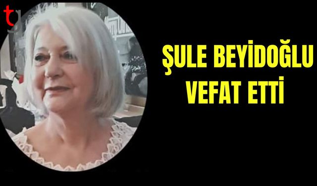 Şule Beyidoğlu vefat etti