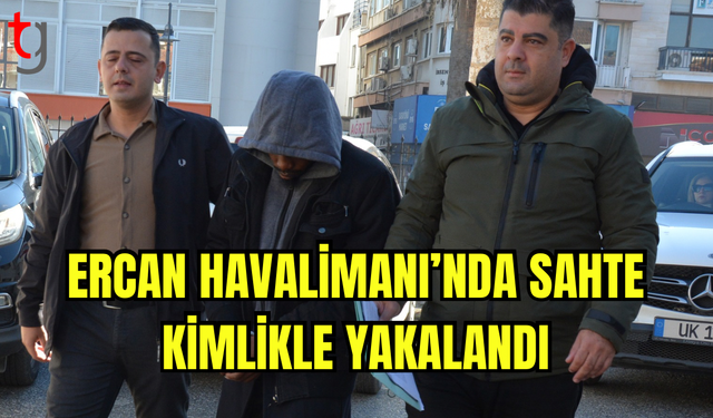 Ercan Havalimanı’nda Sahte Kimlikle Yakalandı