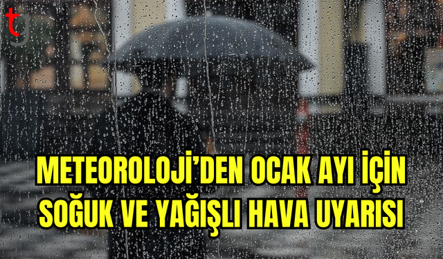 Meteoroloji’den Ocak Ayı İçin Soğuk ve Yağışlı Hava Uyarısı