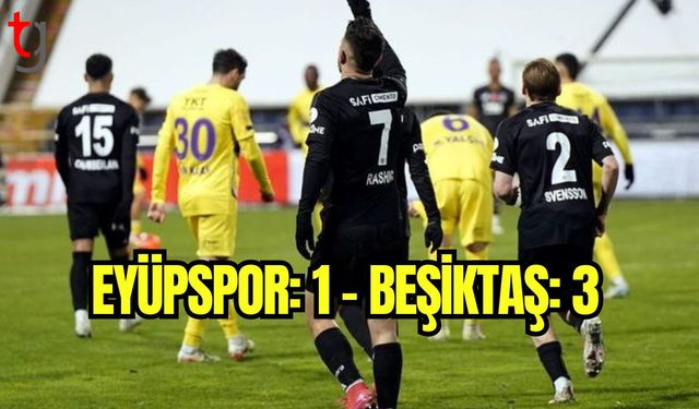 Eyüpspor: 1- Beşiktaş: 3