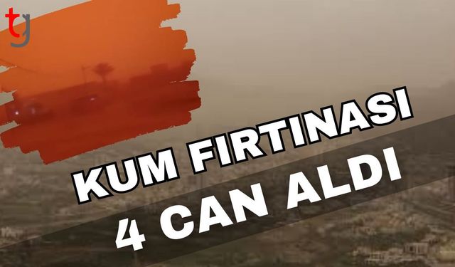 Kum fırtınası 4 can aldı!