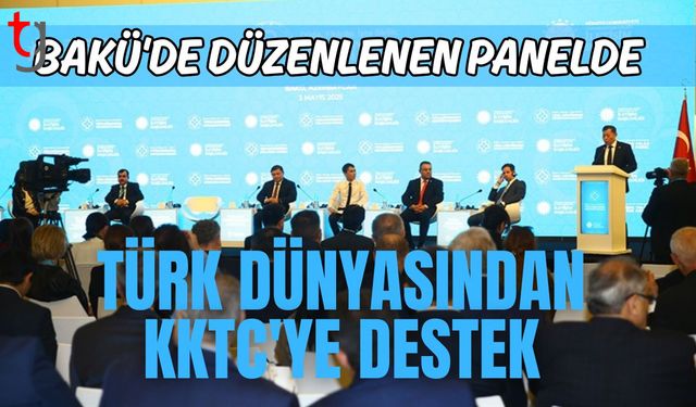 Bakü'de düzenlenen panelde Türk Dünyası'ndan KKTC'ye destek