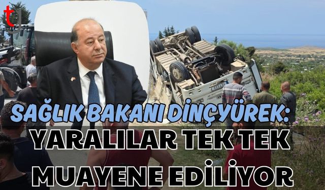 Sağlık Bakanı Dinçyürek: "Yaralılar tek tek  muayene ediliyor"