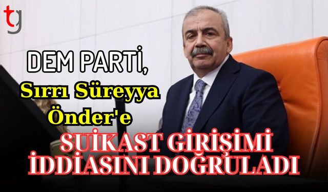 DEM Parti, Sırrı Süreyya Önder'e suikast girişimi iddiasını doğruladı.