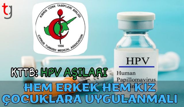 KTTB: "HPV aşıları hem erkek hem kız çocuklara uygulanmalı"