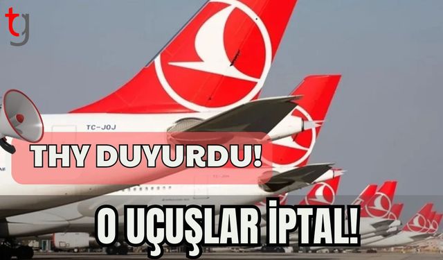 THY Duyurdu: O uçuşlar iptal!