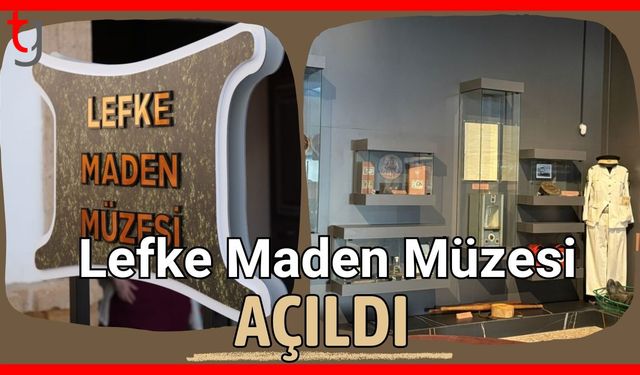 Lefke Maden Müzesi açıldı