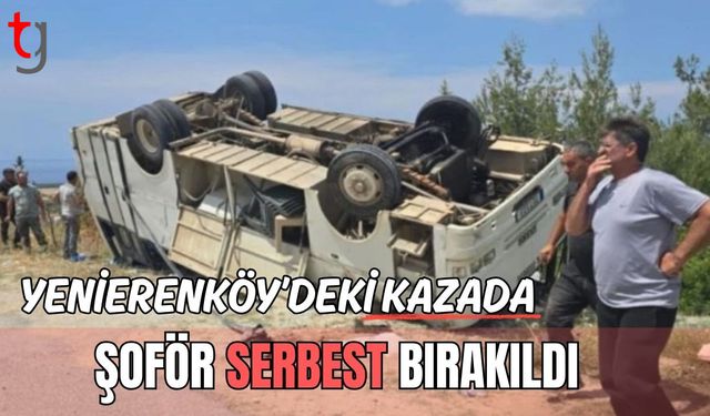 Yenierenköy'deki kazada şoför serbest bırakıldı