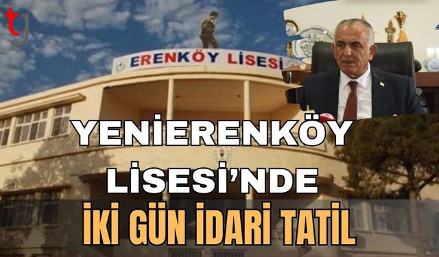 Yenierenköy Lisesi’nde iki gün idari tatil
