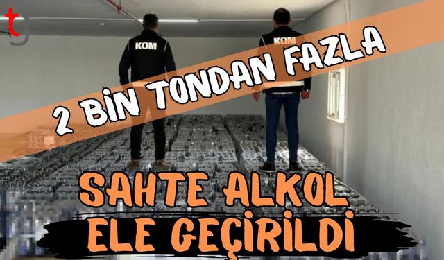 2 bin tondan fazla sahte alkol ele geçirildi!
