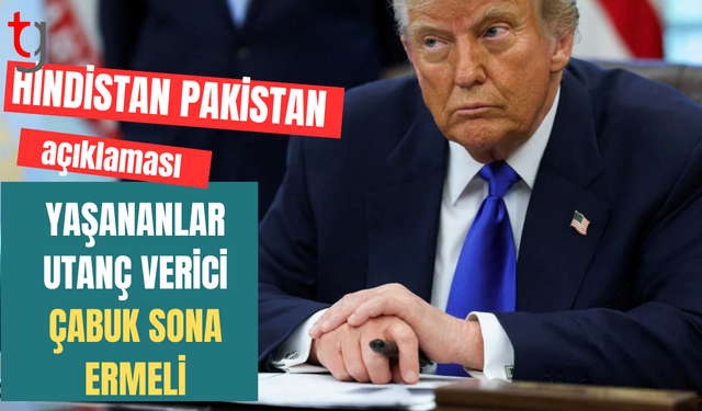 Trump'tan Hindistan - Pakistan açıklaması: Çabuk sona ermesini umuyorum