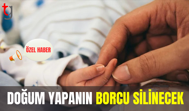 Doğum yapanın kredi borcu silinecek