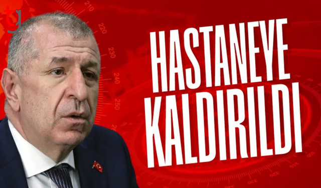 Ümit Özdağ hastaneye kaldırıldı