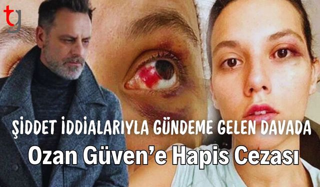 Şiddet İddialarıyla Gündeme Gelen Davada Ozan Güven’e Hapis Cezası