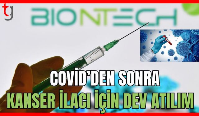 Covid'den sonra Kanser ilacı için dev atılım