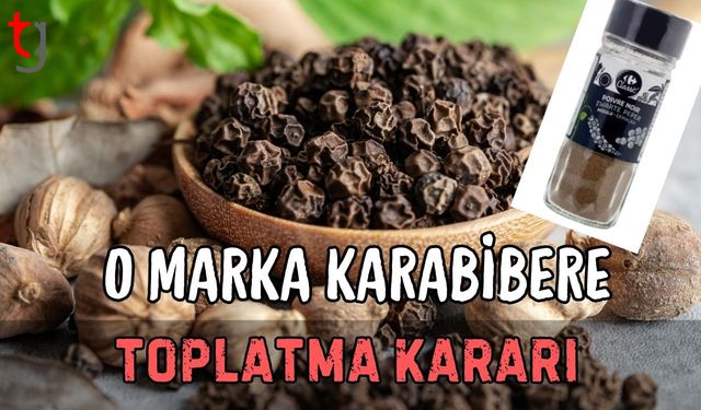 O marka karabibere toplatma kararı