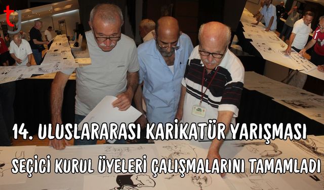 14. Uluslararası Karikatür Yarışması Seçici Kurul Üyeleri Çalışmalarını Tamamladı