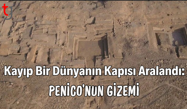 Kayıp Bir Dünyanın Kapısı Aralandı: Penico’nun Gizemi