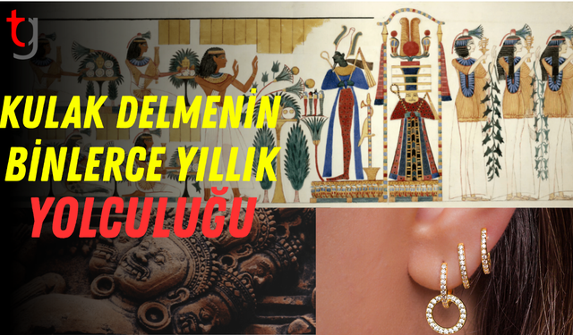 Kulak Delmenin Binlerce Yıllık Serüveni: Statü, İnanç ve Moda Aracı