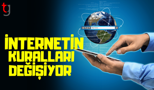 İnternetin kuralları tamamen değişiyor