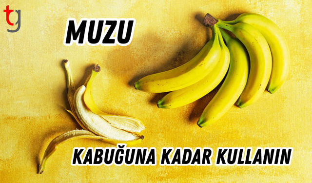 Muz: Kabuğuna kadar kullanın