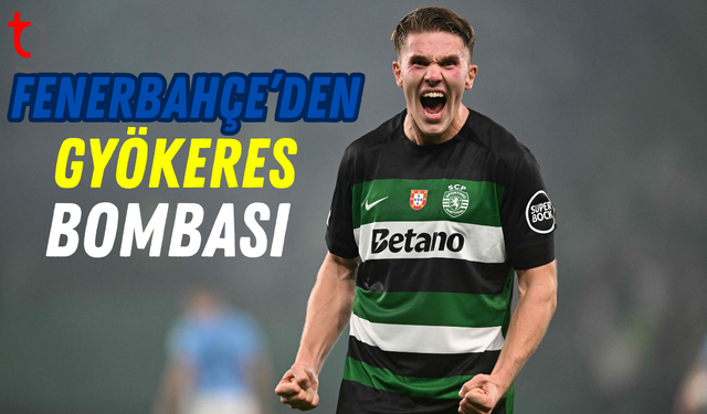 Fenerbahçe'den Gyökeres bombası