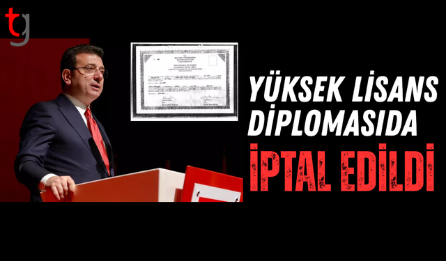 Ekrem İmamoğlu'nun yüksek lisans diploması da iptal edildi