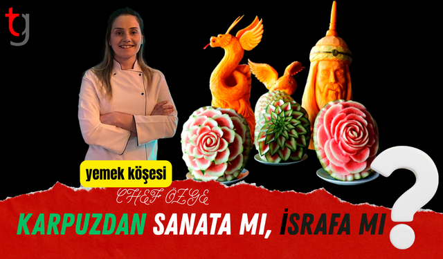Karpuzdan Sanata mı, İsrafa mı?