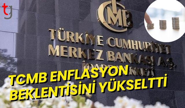 TCMB Enflasyon Beklentisini Yükseltti