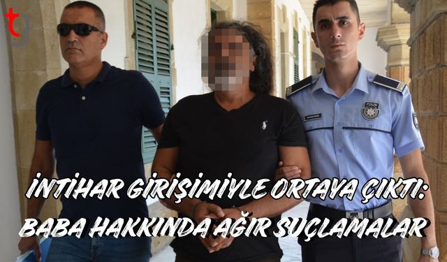 İntihar Girişimiyle Ortaya Çıktı: Baba Hakkında Ağır Suçlamalar
