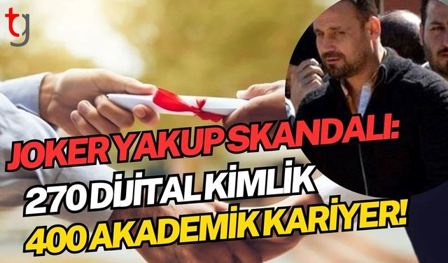 Joker Yakup Skandalı: 270 Dijital Kimlik, 400 Akademik Kariyer!