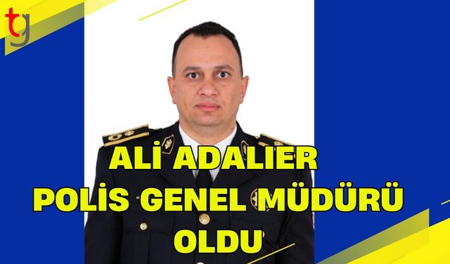 Ali Adalıer Polis Genel Müdürü Oldu