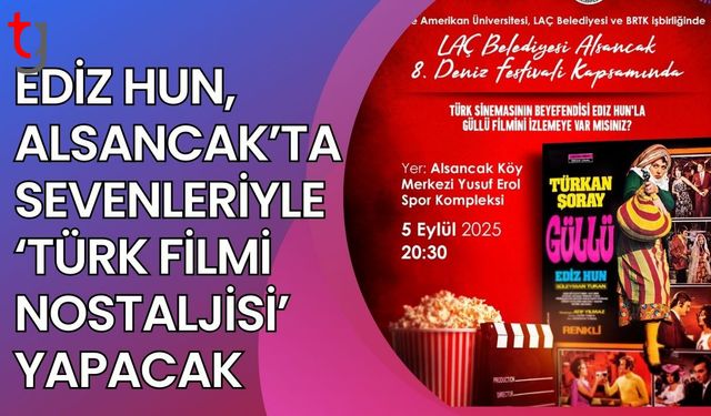 EDİZ HUN, ALSANCAK’TA SEVENLERİYLE ‘TÜRK FİLMİ NOSTALJİSİ’ YAPACAK