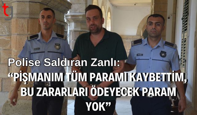 Polise Saldıran Zanlı: "Pişmanın tüm paramı kaybettim, bu zararları ödeyecek param yok”