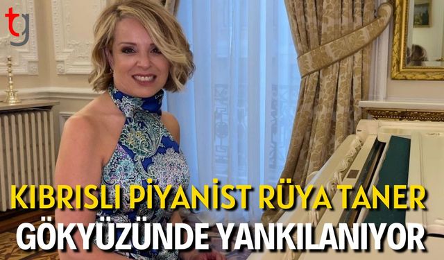 Kıbrıslı Piyanist Rüya Taner, Gökyüzünde Yankılanıyor
