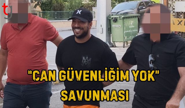 “Can Güvenliğim Yok” Savunması